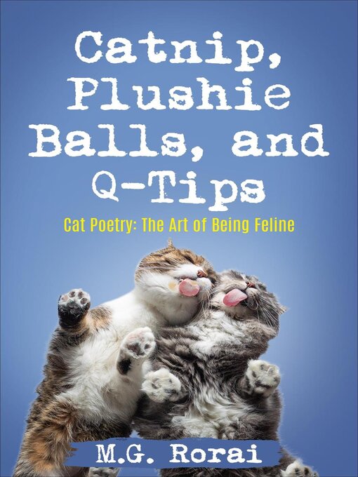 Title details for Catnip, Plushie Balls, and Q-Tips by M.G. Rorai - Available